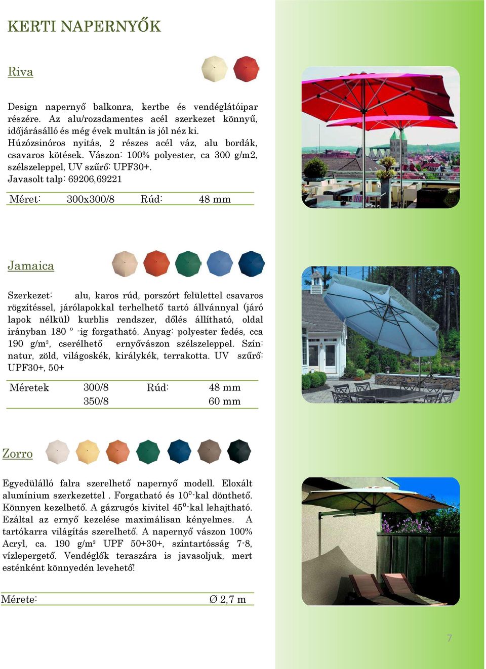 Egyedi igényeket kielégítő napernyők széles választéka favagy  fémtartórúddal, drapériával, - PDF Free Download