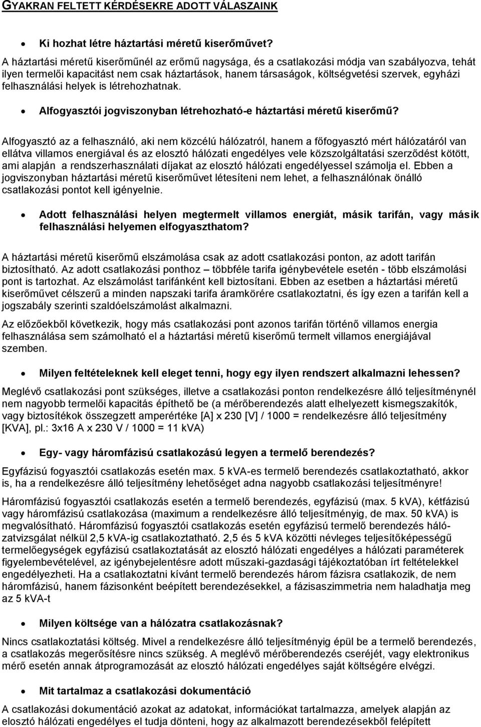 felhasználási helyek is létrehozhatnak. Alfogyasztói jogviszonyban létrehozható-e háztartási méretű kiserőmű?