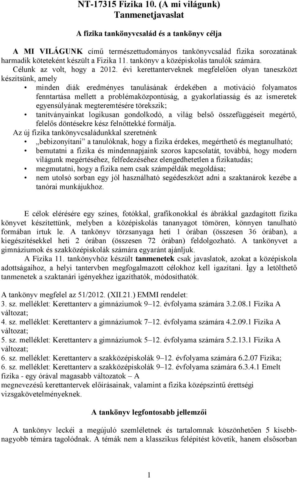 tankönyv a középiskolás tanulók számára. Célunk az volt, hogy a 2012.