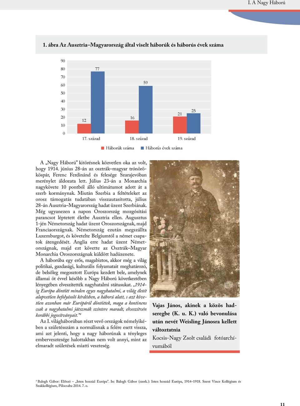 június 28-án az osztrák magyar trónörököspár, Ferenc Ferdinánd és felesége Szarajevóban merénylet áldozata lett.