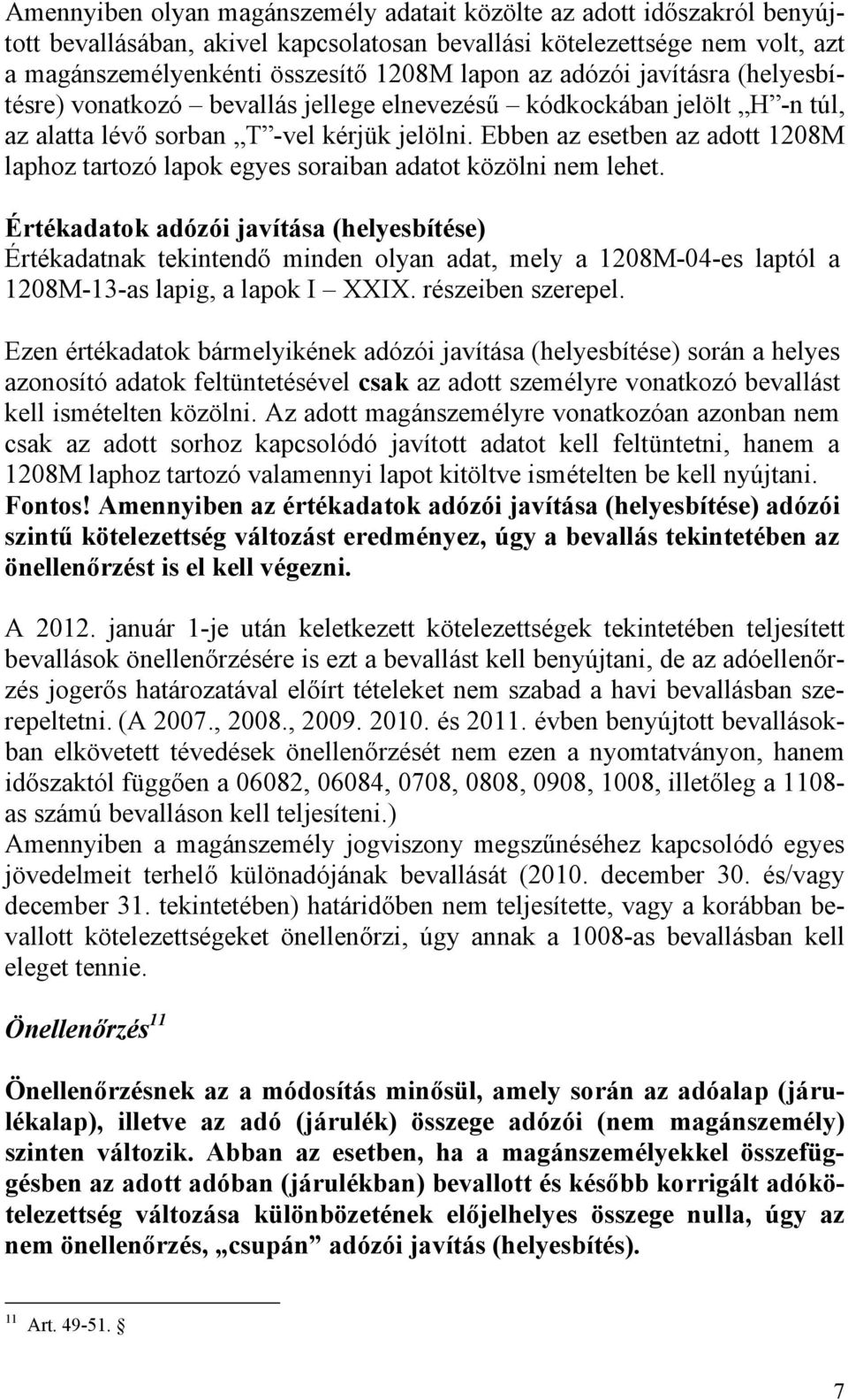 Ebben az esetben az adott 1208M laphoz tartozó lapok egyes soraiban adatot közölni nem lehet.