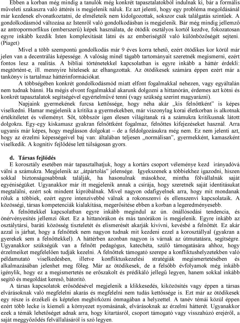 A gondolkodásmód változása az Istenről való gondolkodásban is megjelenik.