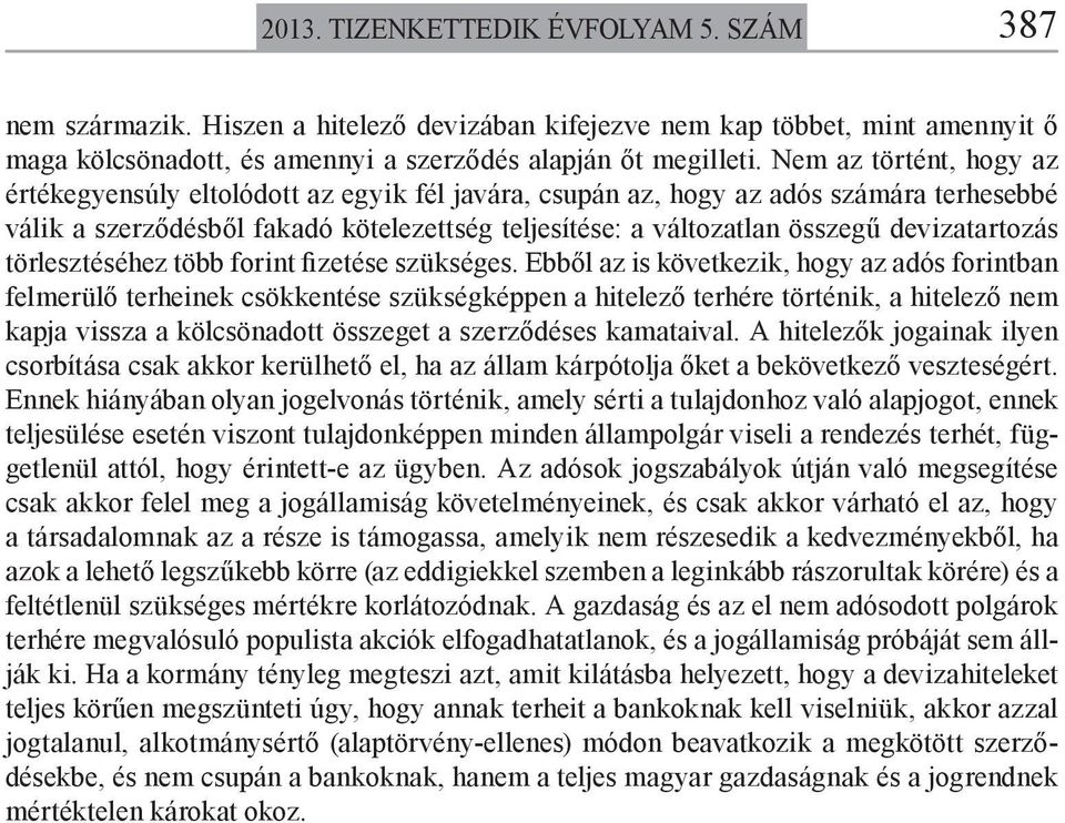 devizatartozás törlesztéséhez több forint fizetése szükséges.