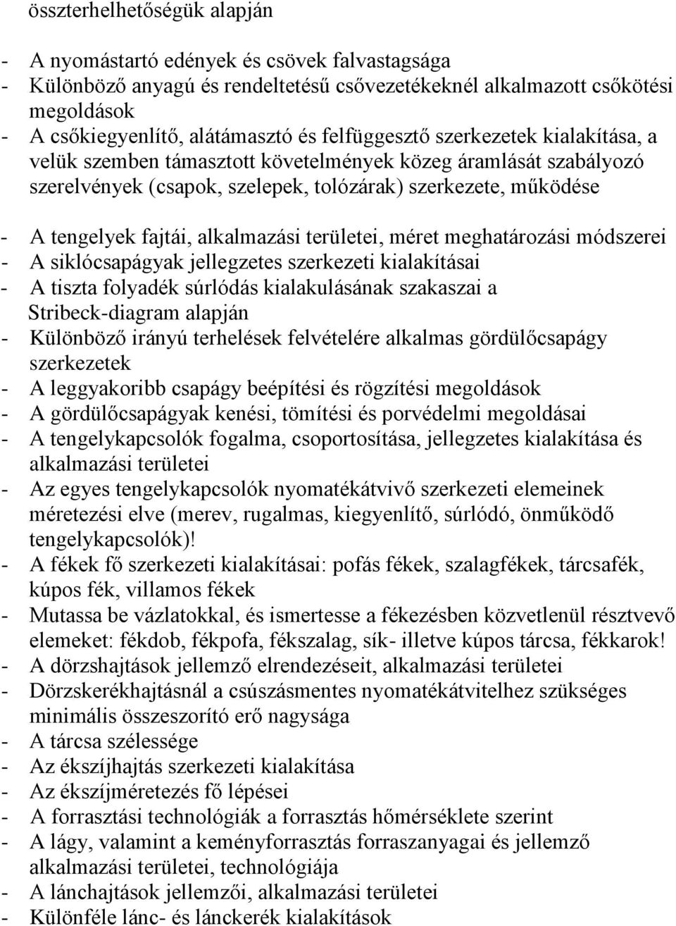 alkalmazási területei, méret meghatározási módszerei - A siklócsapágyak jellegzetes szerkezeti kialakításai - A tiszta folyadék súrlódás kialakulásának szakaszai a Stribeck-diagram alapján -