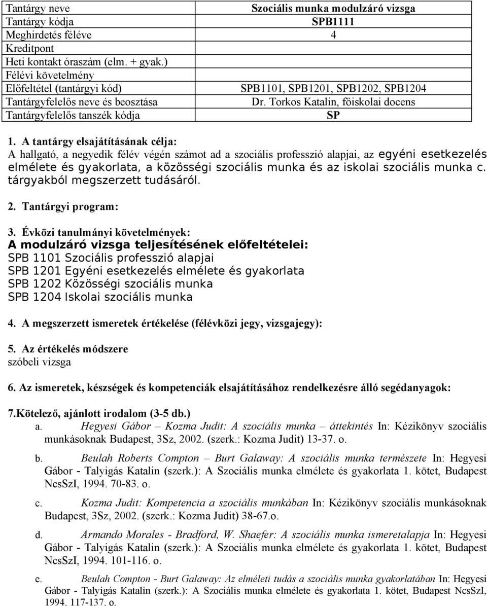 iskolai szociális munka c. tárgyakból megszerzett tudásáról.