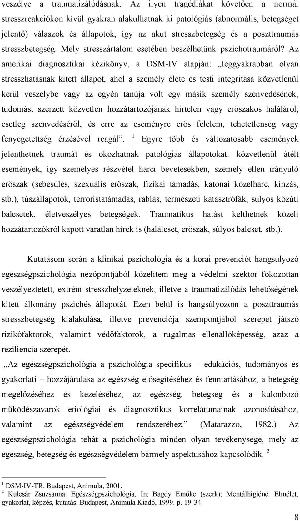 stresszbetegség. Mely stresszártalom esetében beszélhetünk pszichotraumáról?