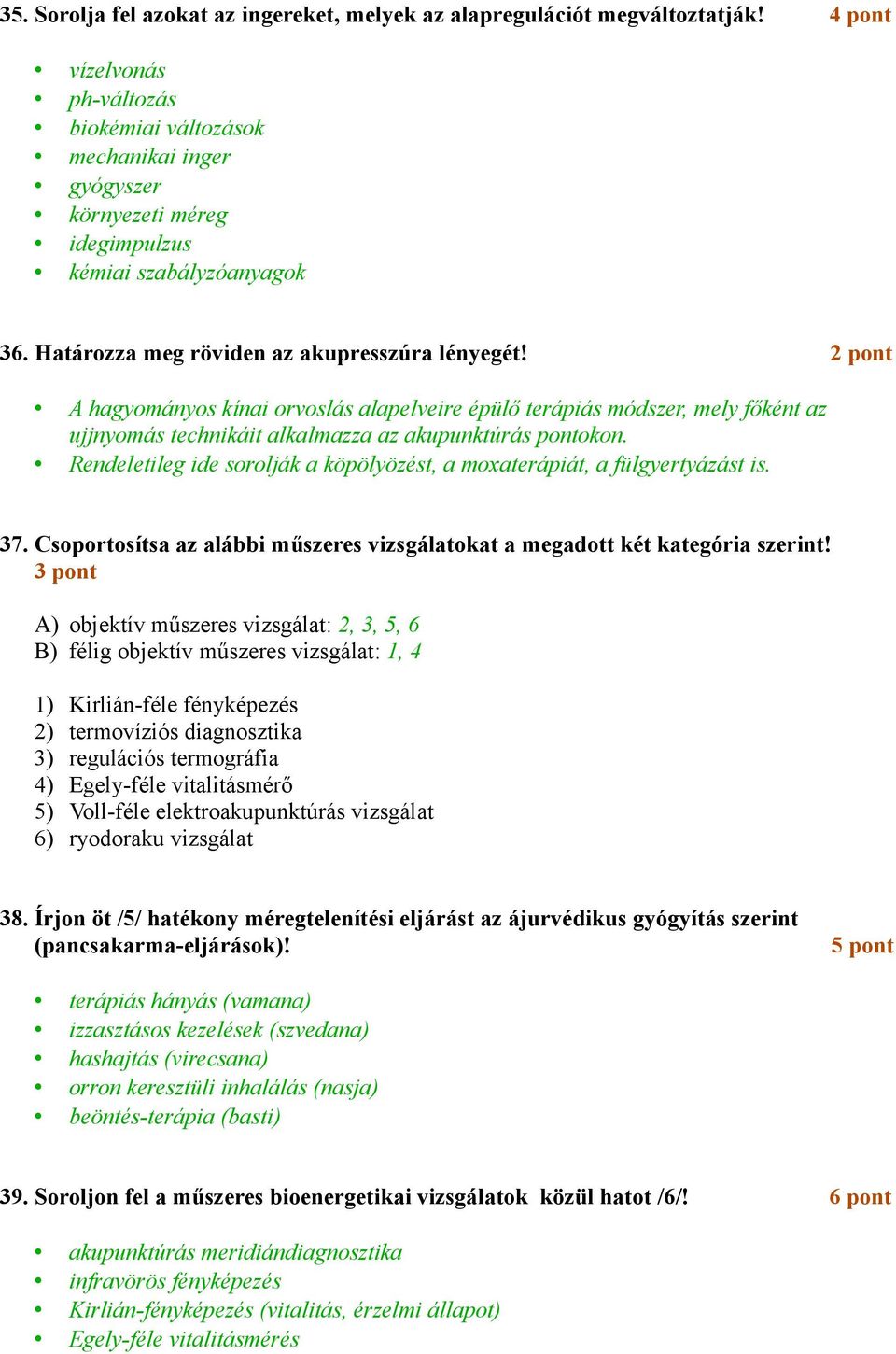 2 pont A hagyományos kínai orvoslás alapelveire épülő terápiás módszer, mely főként az ujjnyomás technikáit alkalmazza az akupunktúrás pontokon.