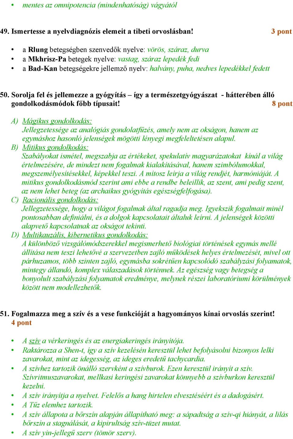 Sorolja fel és jellemezze a gyógyítás így a természetgyógyászat - hátterében álló gondolkodásmódok főbb típusait!