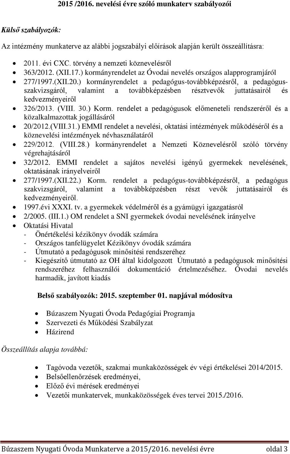 (VIII. 30.) Korm. rendelet a pedagógusok előmeneteli rendszeréről és a közalkalmazottak jogállásáról 20/2012.(VIII.31.