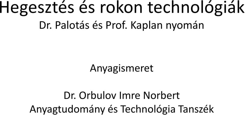 Kaplan nyomán Anyagismeret Dr.