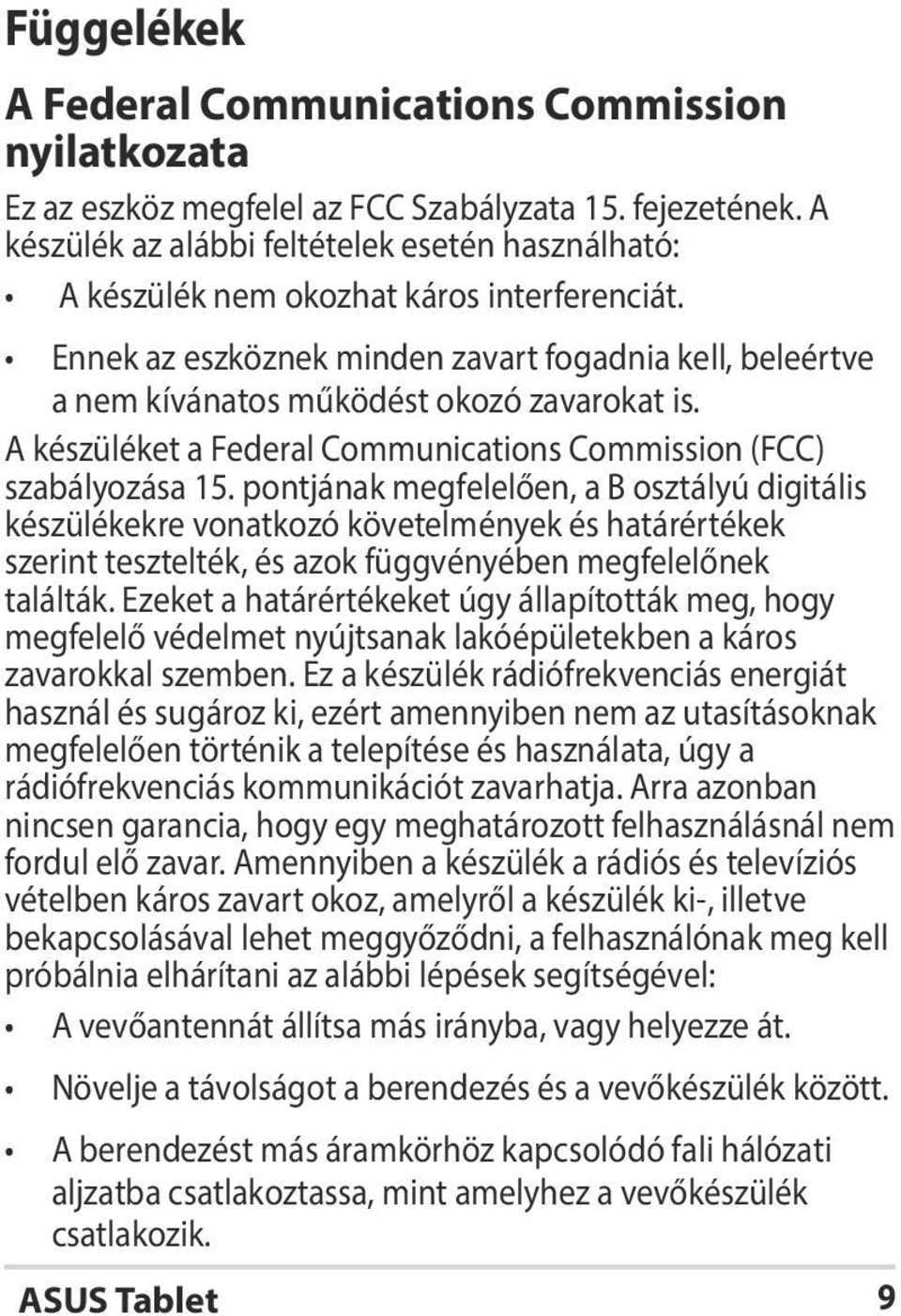 A készüléket a Federal Communications Commission (FCC) szabályozása 15.