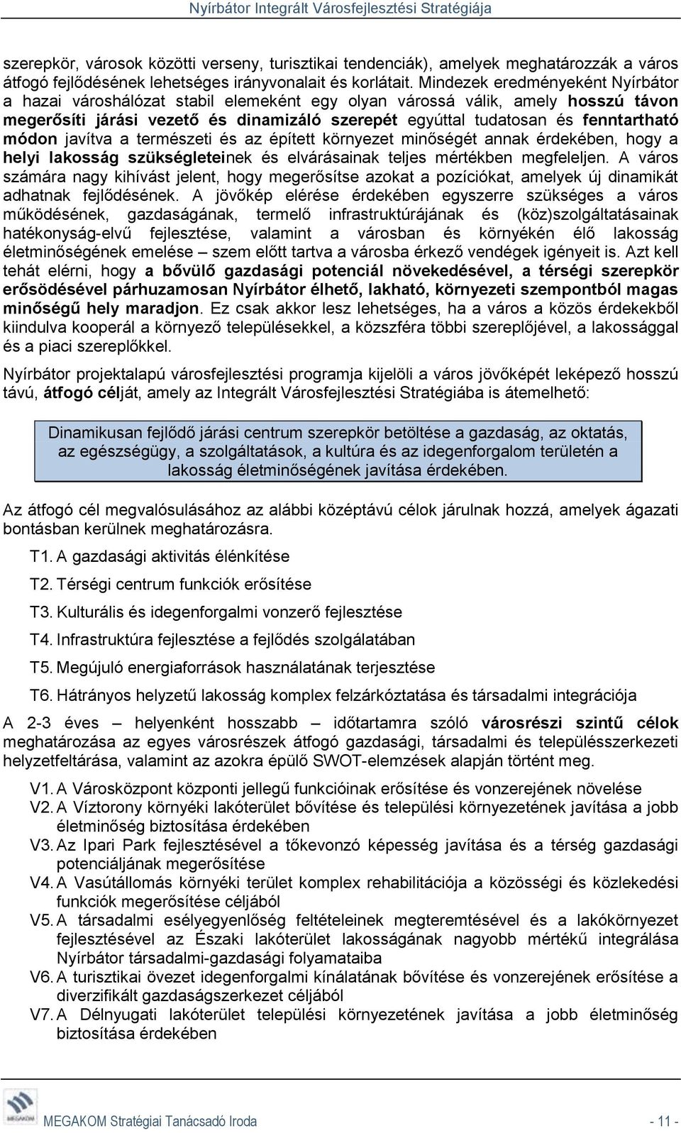 módon javítva a természeti és az épített környezet minőségét annak érdekében, hogy a helyi lakosság szükségleteinek és elvárásainak teljes mértékben megfeleljen.
