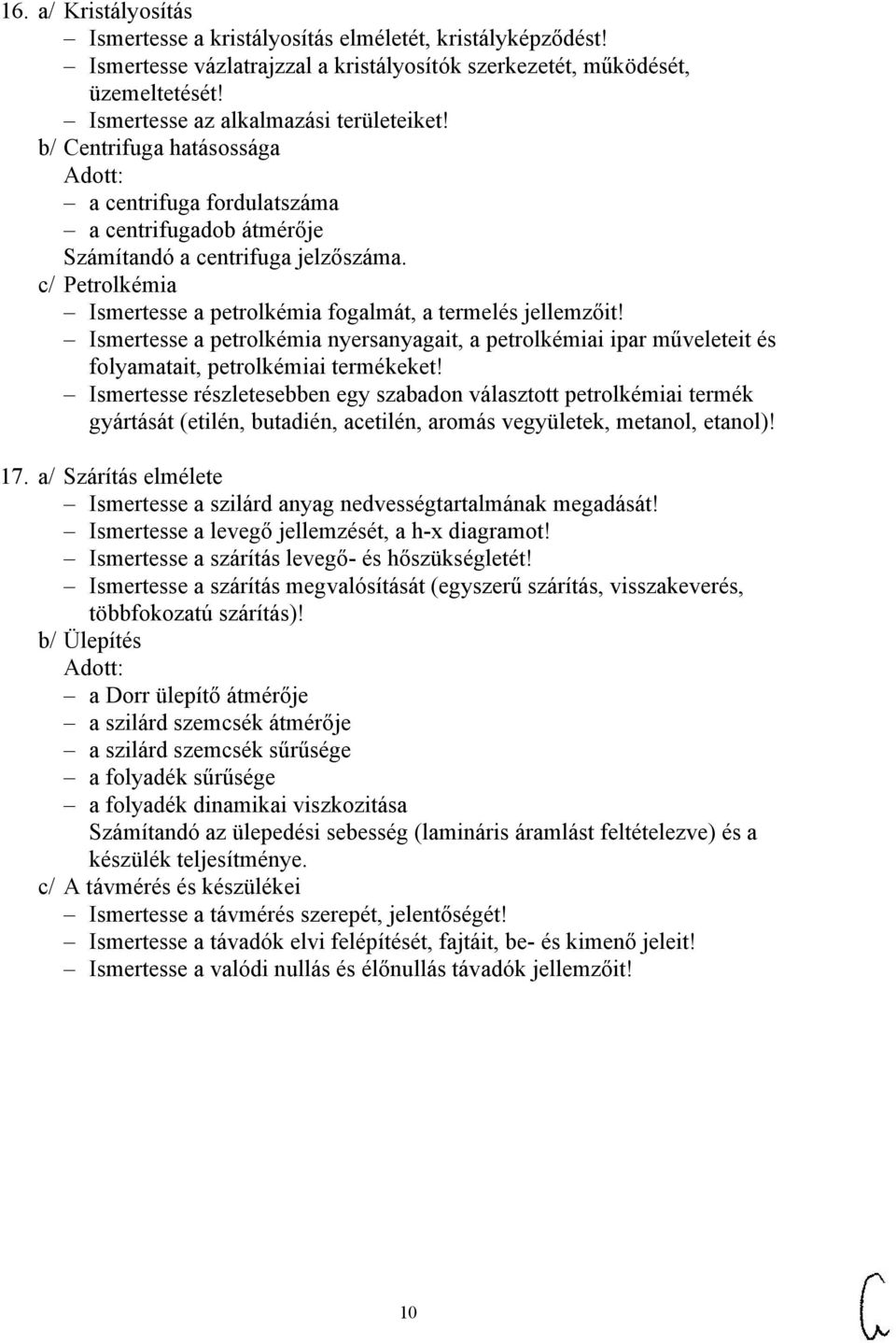 Ismertesse a petrolkémia nyersanyagait, a petrolkémiai ipar műveleteit és folyamatait, petrolkémiai termékeket!