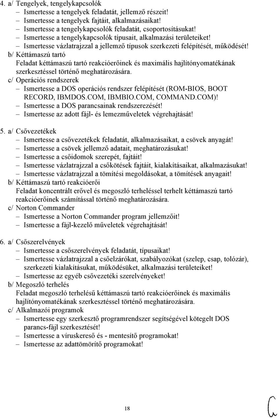 b/ Kéttámaszú tartó Feladat kéttámaszú tartó reakcióerőinek és maximális hajlítónyomatékának szerkesztéssel történő meghatározására.