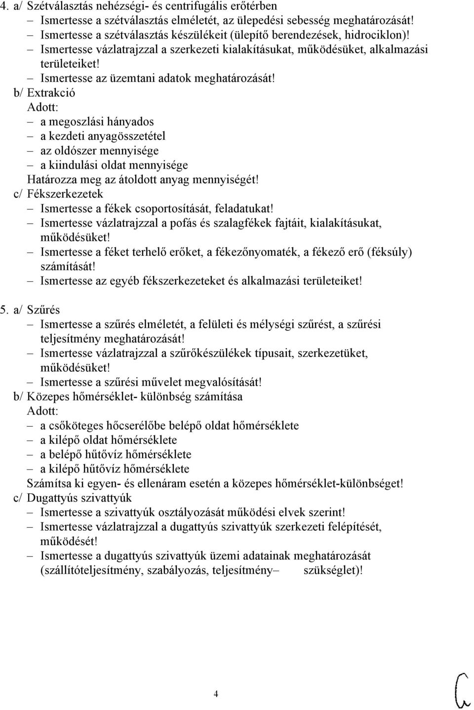 Ismertesse az üzemtani adatok meghatározását!