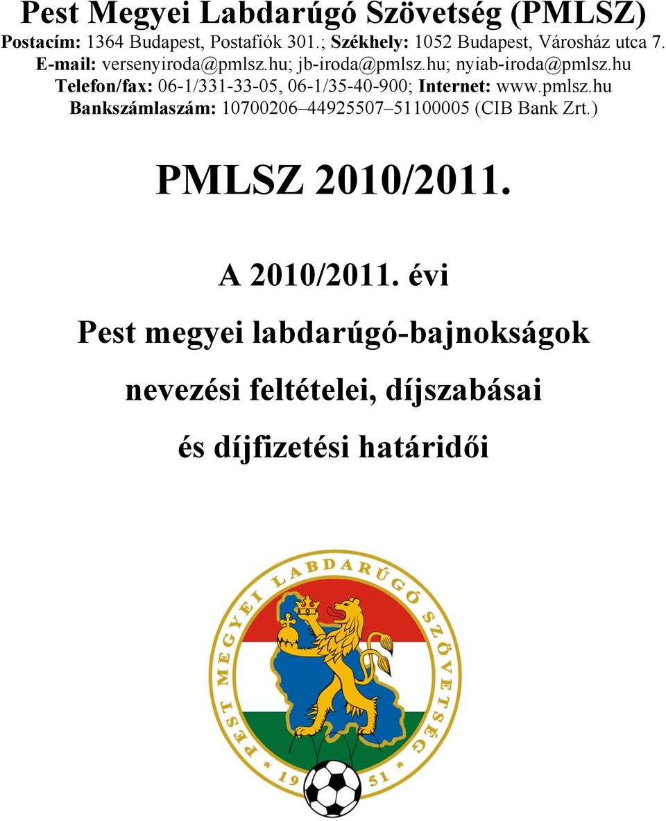 hu Telefon/fax: 06-1/331-33-05, 06-1/35-40-900; Internet: www.pmlsz.