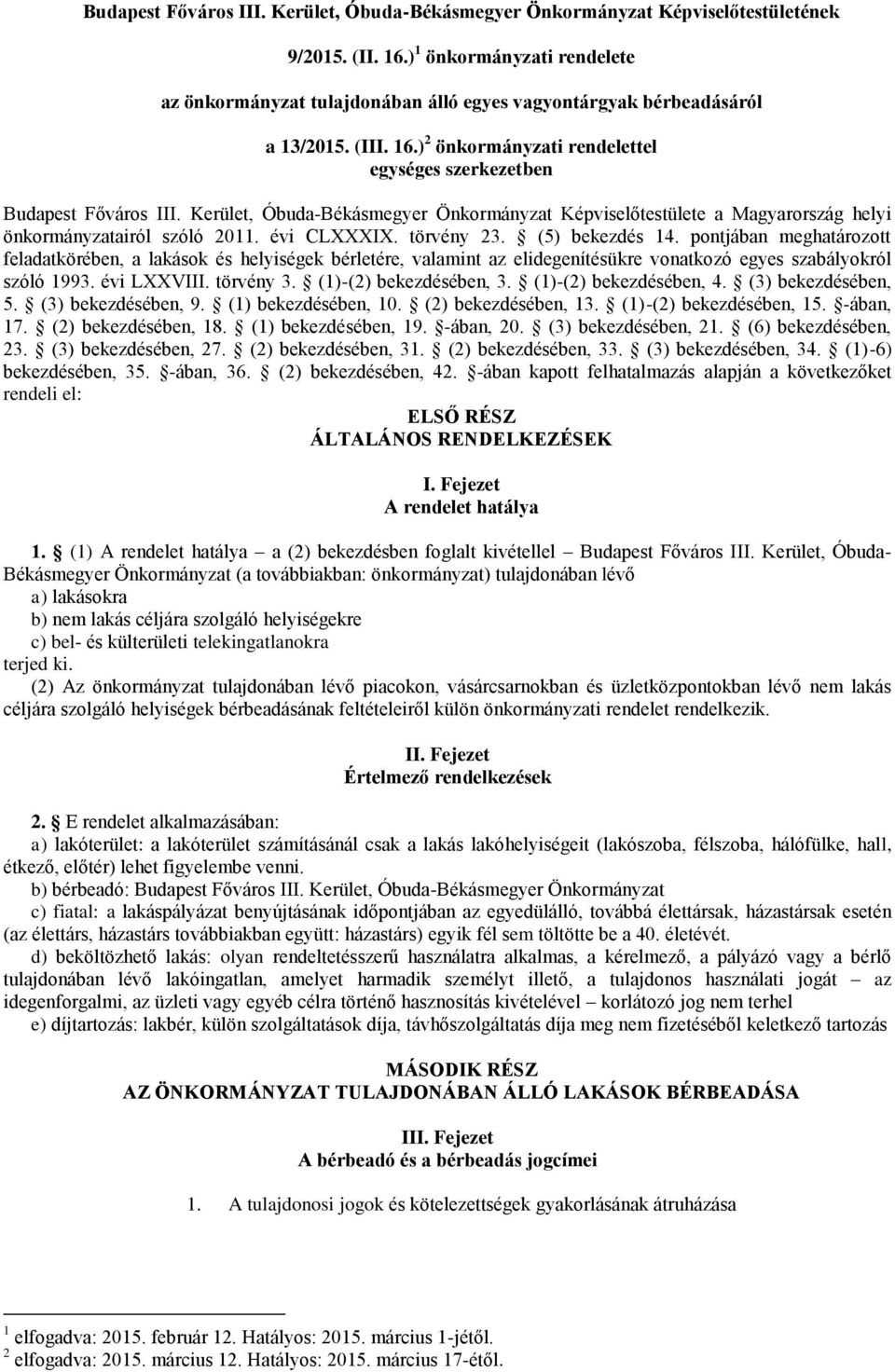 Kerület, Óbuda-Békásmegyer Önkormányzat Képviselőtestülete a Magyarország helyi önkormányzatairól szóló 2011. évi CLXXXIX. törvény 23. (5) bekezdés 14.