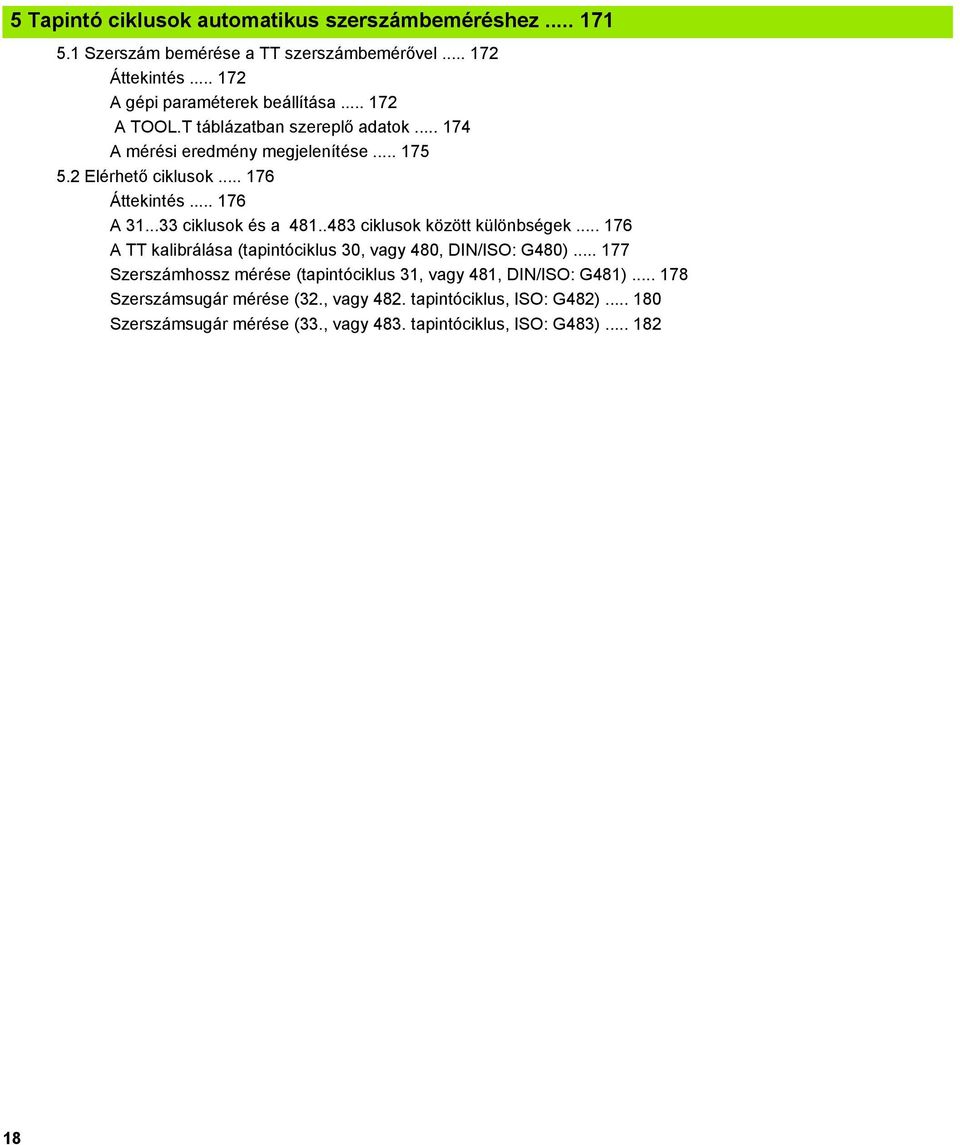 ..33 ciklusok és a 481..483 ciklusok között különbségek... 176 A TT kalibrálása (tapintóciklus 30, vagy 480, DIN/ISO: G480).