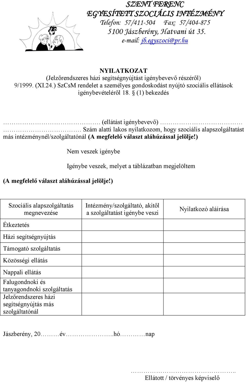 ) Nem veszek igénybe (A megfelelő választ aláhúzással jelölje!