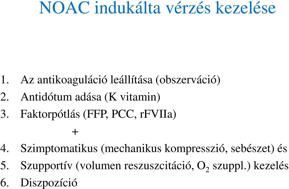 Antidótum adása (K vitamin) 3. Faktorpótlás (FFP, PCC, rfviia) + 4.