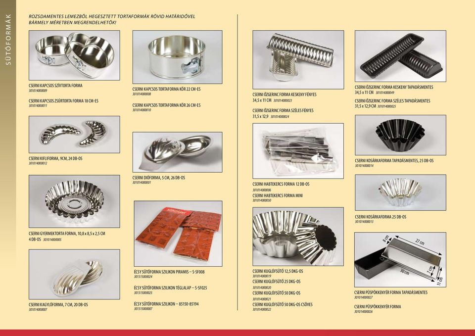 301014000010 CSERNI ŐZGERinc FORMA KESKENY FÉNYES 34,5 x 11 cm 301014000023 CSERNI ŐZGERINC FORMA SZÉLES FÉNYES 31,5 x 12,9 301014000024 CSERNI ŐZGERinc FORMA KESKENY TAPadásMENTES 34,5 x 11 cm