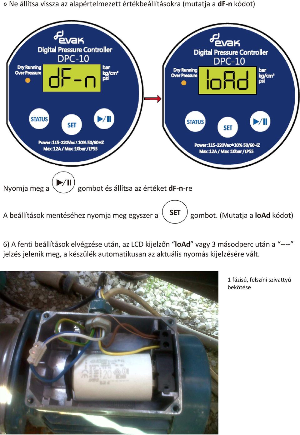 (Mutatja a load kódot) 6) A fenti beállítások elvégzése után, az LCD kijelzőn load vagy 3 másodperc