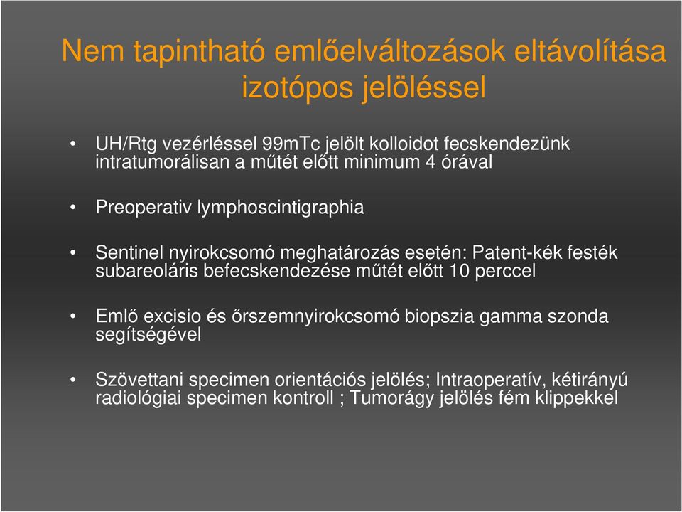 Patent-kék festék subareoláris befecskendezése műtét előtt 10 perccel Emlő excisio és őrszemnyirokcsomó biopszia gamma szonda