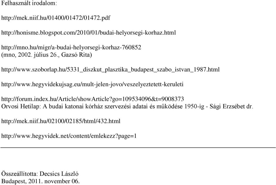 hegyvidekujsag.eu/mult-jelen-jovo/veszelyeztetett-keruleti http://forum.index.hu/article/showarticle?