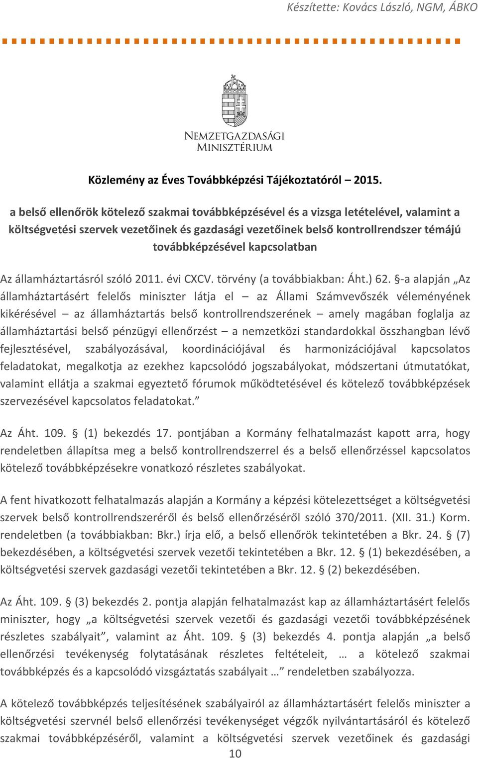 kapcsolatban Az államháztartásról szóló 2011. évi CXCV. törvény (a továbbiakban: Áht.) 62.