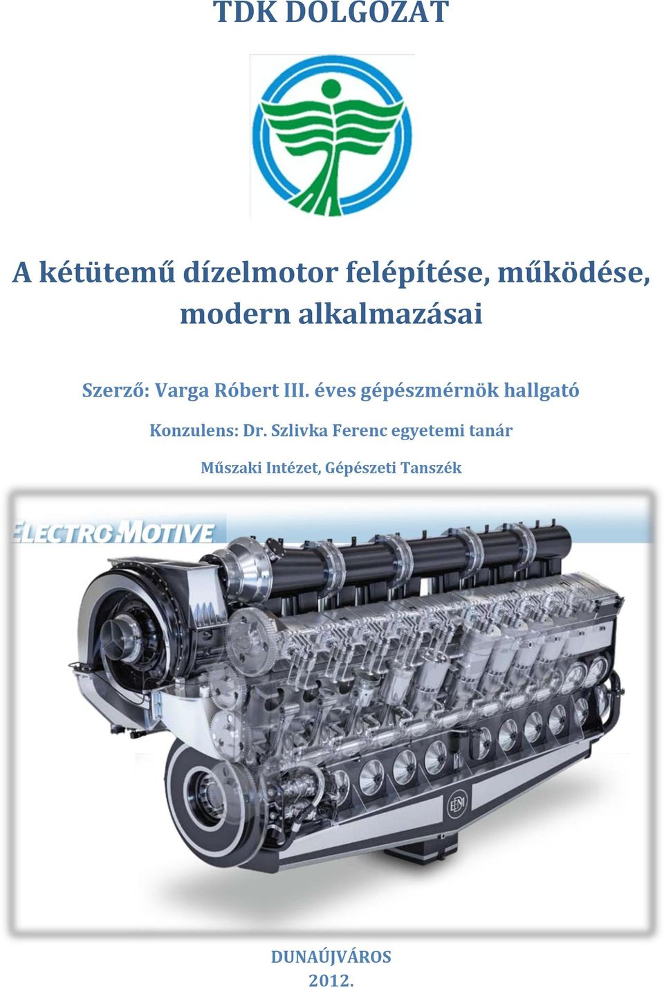 TDK DOLGOZAT. A kétütemű dízelmotor felépítése, működése, modern  alkalmazásai. Szerző: Varga Róbert III. éves gépészmérnök hallgató - PDF  Free Download