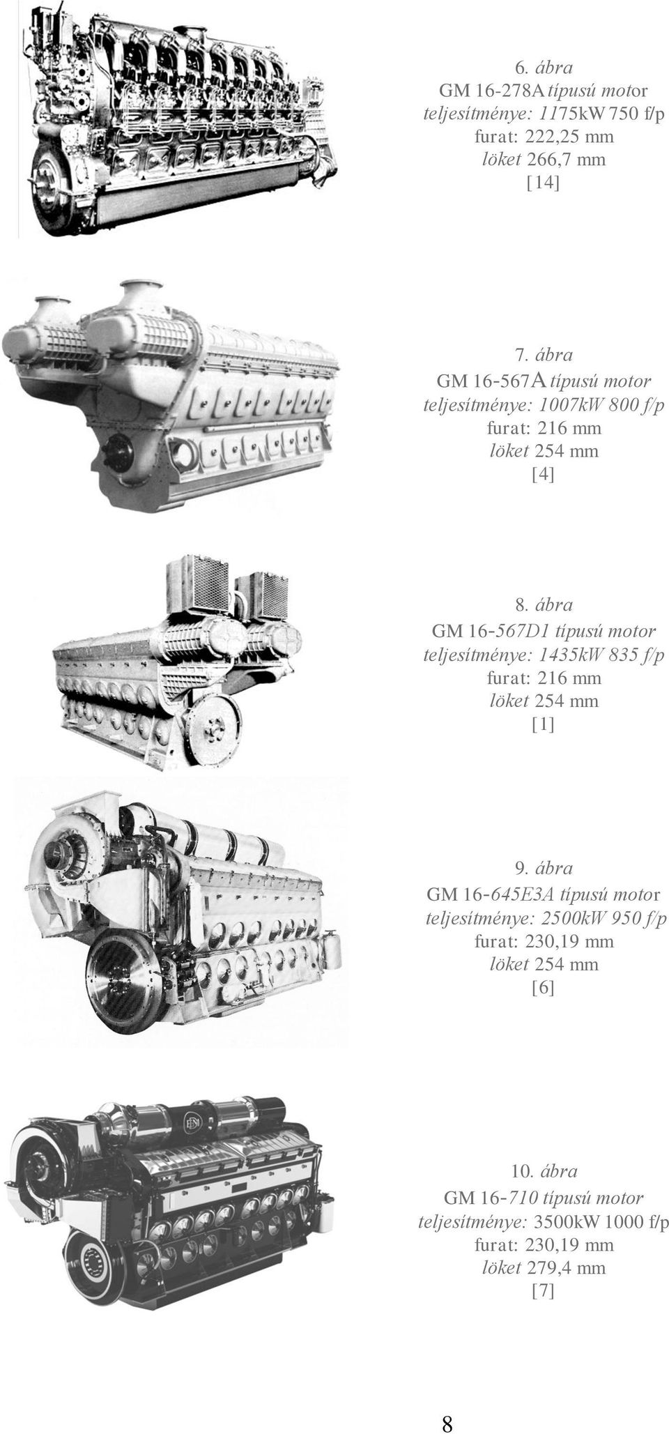 ábra GM 16-567D1 típusú motor teljesítménye: 1435kW 835 f/p furat: 216 mm löket 254 mm [1] 9.