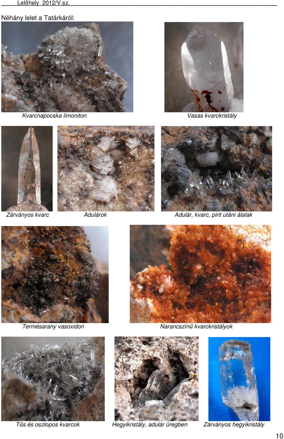 utáni álalak Termésarany vasoxidon Narancszínű kvarckristályok
