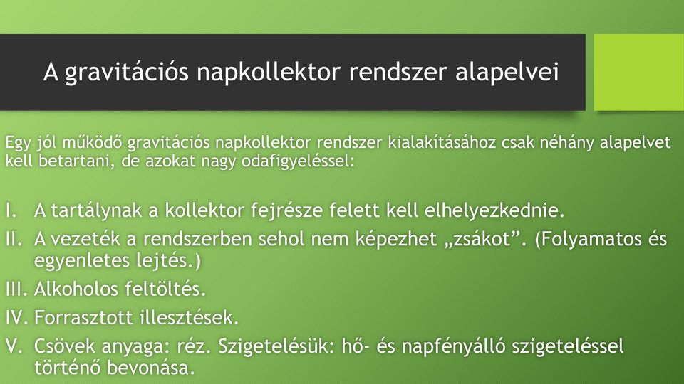 A tartálynak a kollektor fejrésze felett kell elhelyezkednie. II. A vezeték a rendszerben sehol nem képezhet zsákot.