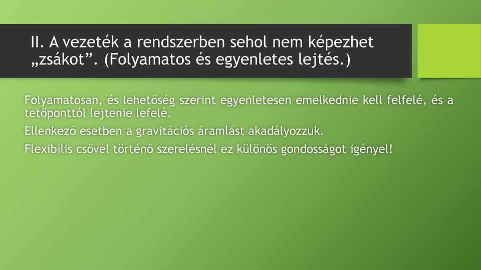 ) Folyamatosan, és lehetőség szerint egyenletesen emelkednie kell felfelé, és a
