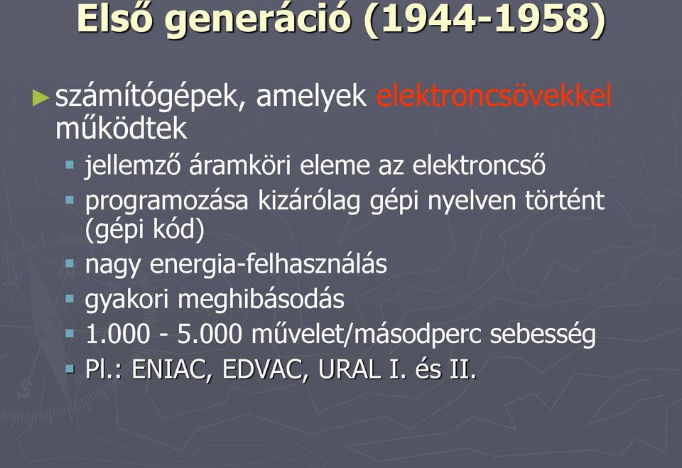 gépi nyelven történt (gépi kód) nagy energia-felhasználás gyakori