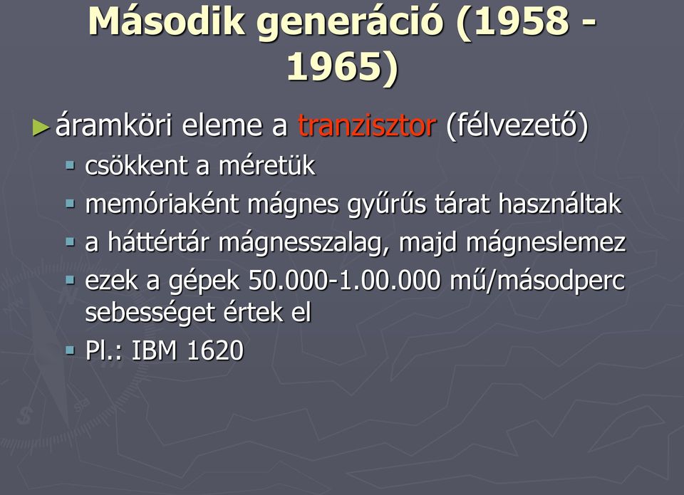 használtak a háttértár mágnesszalag, majd mágneslemez ezek a