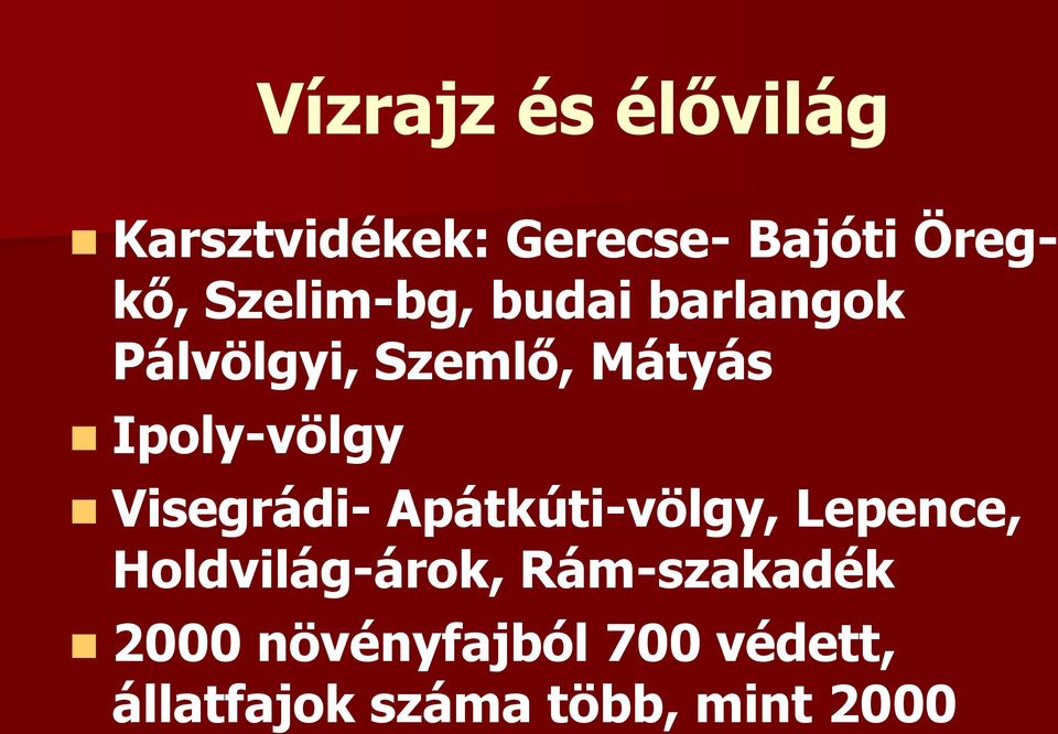Ipoly-völgy Visegrádi- Apátkúti-völgy, Lepence,