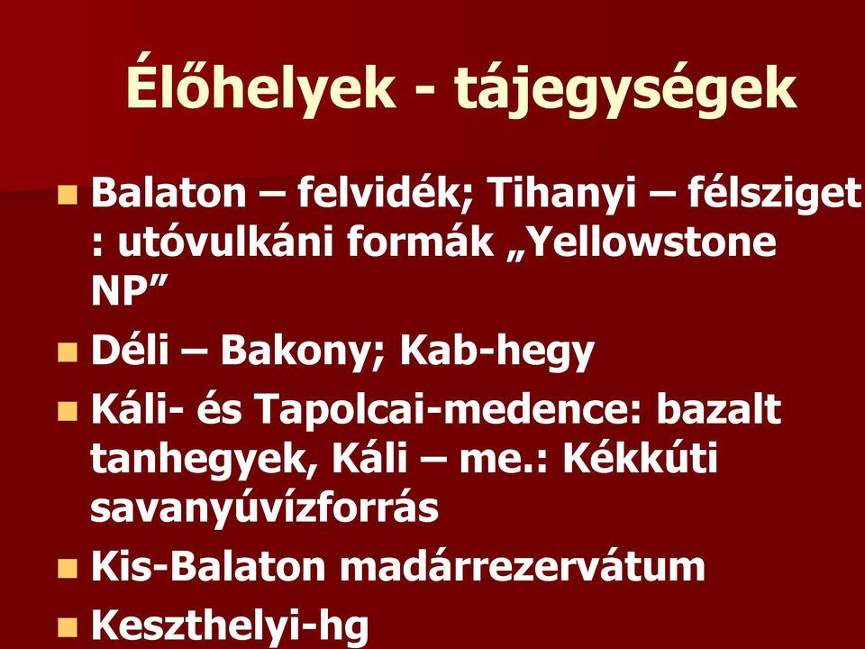 Káli- és Tapolcai-medence: bazalt tanhegyek, Káli me.