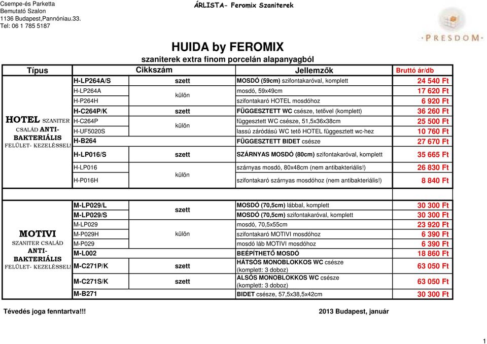HUIDA by FEROMIX szaniterek extra finom porcelán alapanyagból Jellemzők  Bruttó ár/db H-LP264A/S szett MOSDÓ (59cm) szifontakaróval, komplett Ft -  PDF Free Download