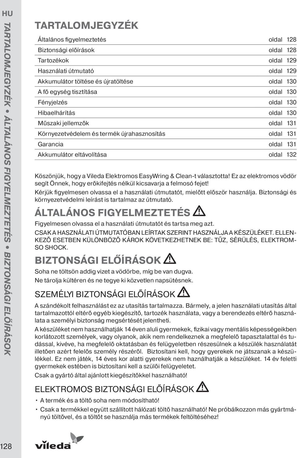 131 Garancia oldal 131 Akkumulátor eltávolítása oldal 132 Köszönjük, hogy a Vileda Elektromos EasyWring & Clean-t választotta!