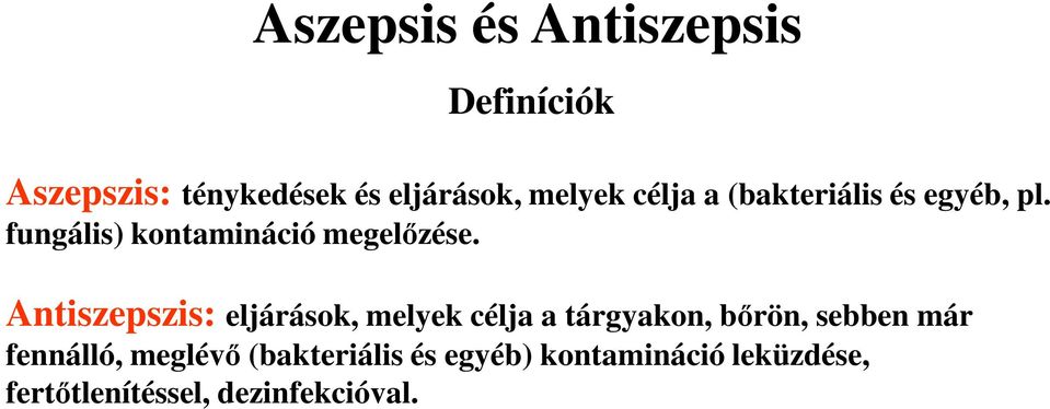 Antiszepszis: eljárások, melyek célja a tárgyakon, bőrön, sebben már fennálló,