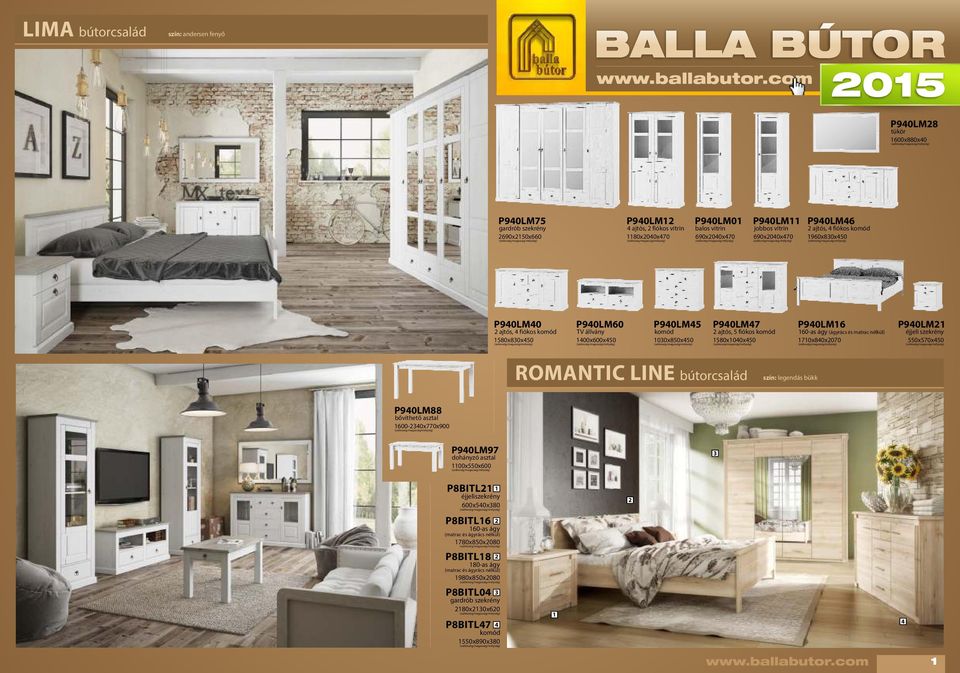 matrac nélkül) 1710x840x2070 P940LM21 éjjeli 550x570x450 ROMANTIC LINE bútorcsalád szín: legendás bükk P940LM88 bővíthető asztal 1600-2340x770x900 P940LM97 dohányzó asztal 1100x550x600 3 P8BITL21
