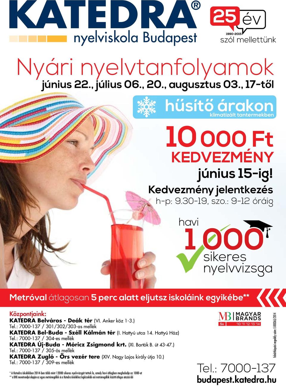 Ft. Nyári nyelvtanfolyamok. hűsítő árakon. KEDVEZMÉNY június 15-ig! Tel.:  június 22., július 06., 20., augusztus PDF Free Download