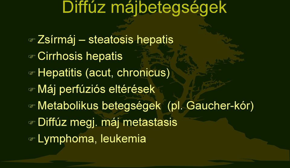 perfúziós eltérések Metabolikus betegségek (pl.