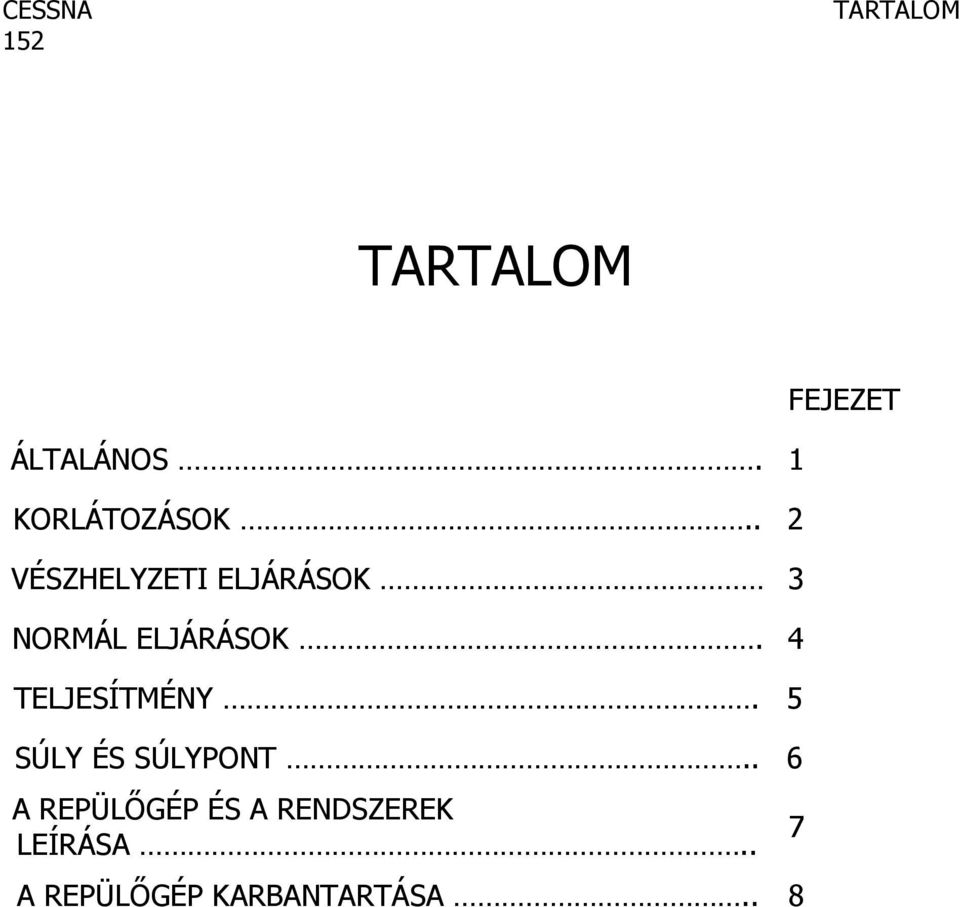 4 TELJESÍTMÉNY. 5 SÚLY ÉS SÚLYPONT.