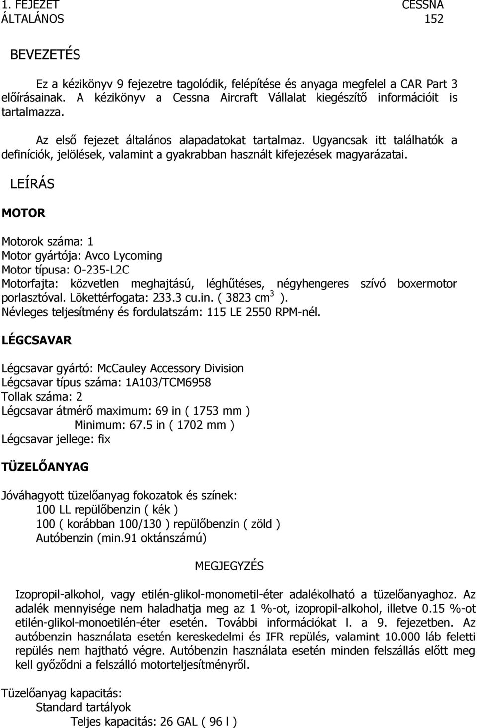 Ugyancsak itt találhatók a definíciók, jelölések, valamint a gyakrabban használt kifejezések magyarázatai.