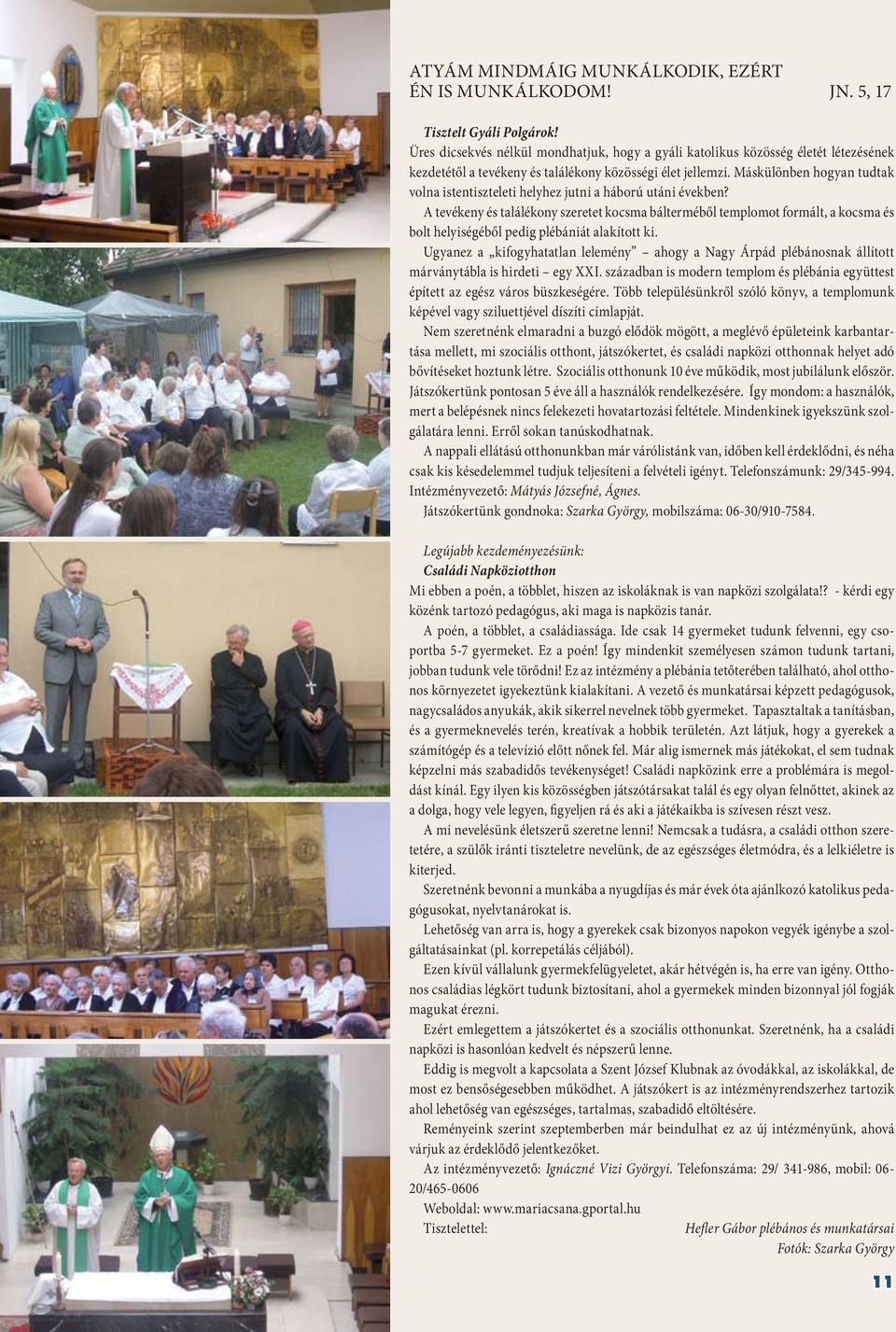 Máskülönben hogyan tudtak volna istentiszteleti helyhez jutni a háború utáni években?
