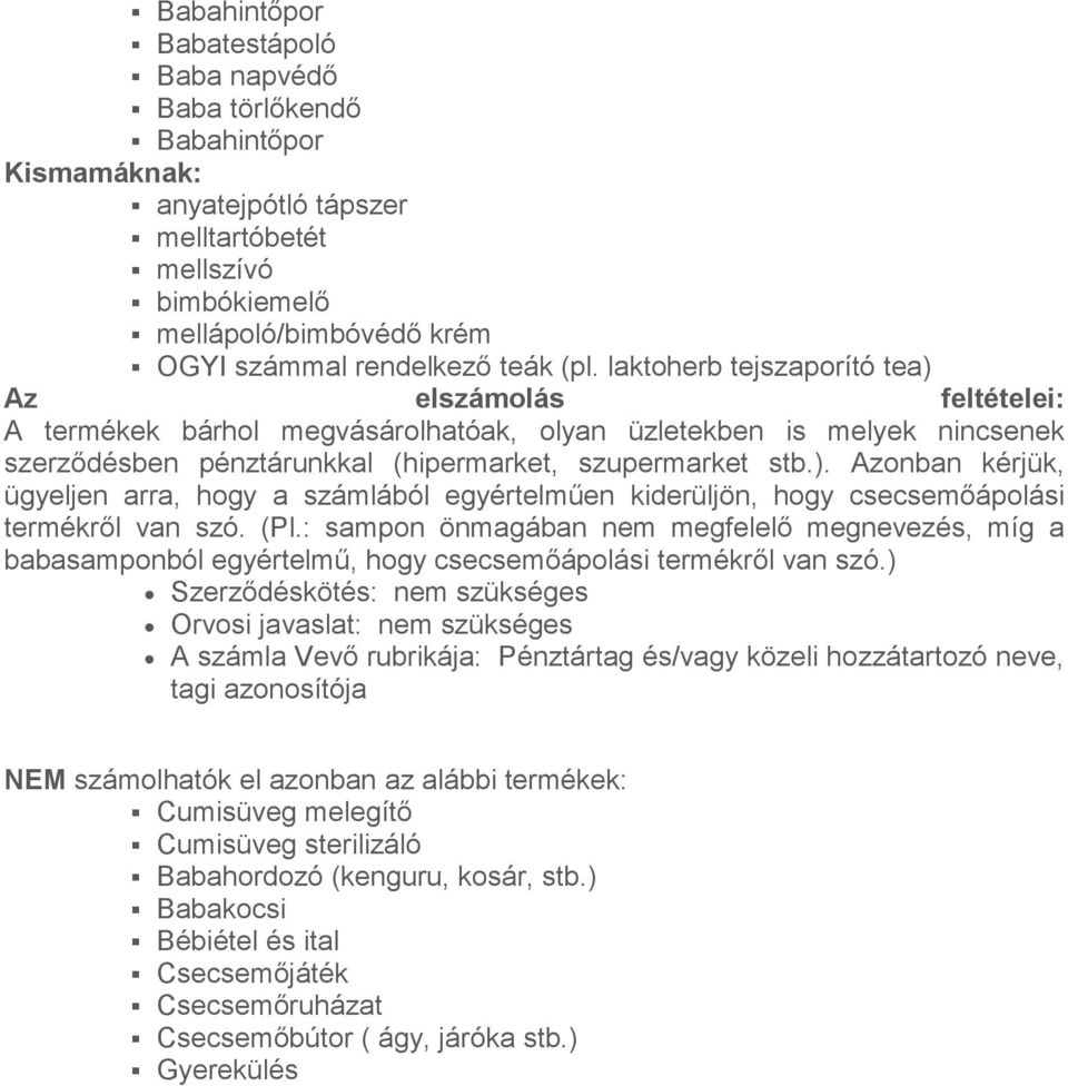 (Pl.: sampon önmagában nem megfelelő megnevezés, míg a babasamponból egyértelmű, hogy csecsemőápolási termékről van szó.