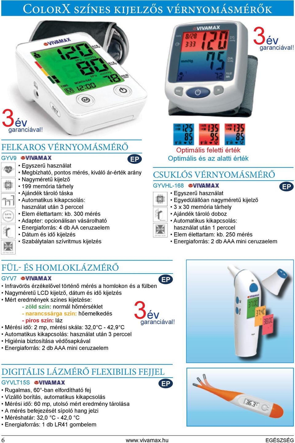 felkaros vérnyomásmérő GYV9 Egyszerű használat Megbízható, pontos mérés, kiváló ár-érték arány Nagyméretű kijelző 199 memória tárhely Ajándék tároló táska Automatikus kikapcsolás: használat után 3