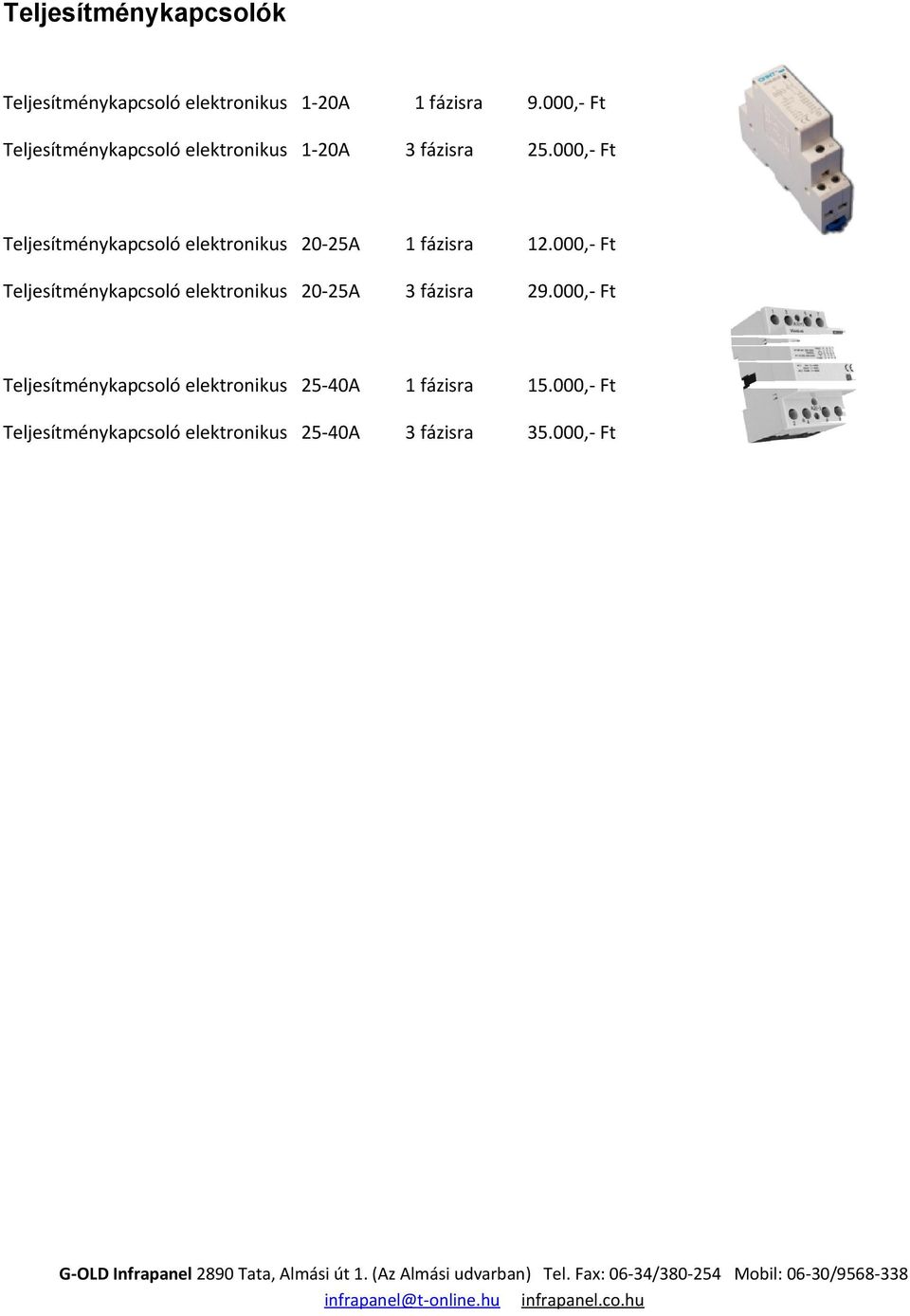 000,- Ft Teljesítménykapcsoló elektronikus 20-25A 1 fázisra 12.